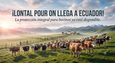 ¡Lontal Pour On llega a Ecuador! La protección integral para bovinos ya está disponible